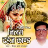 About Nilam Dahej Kand Song